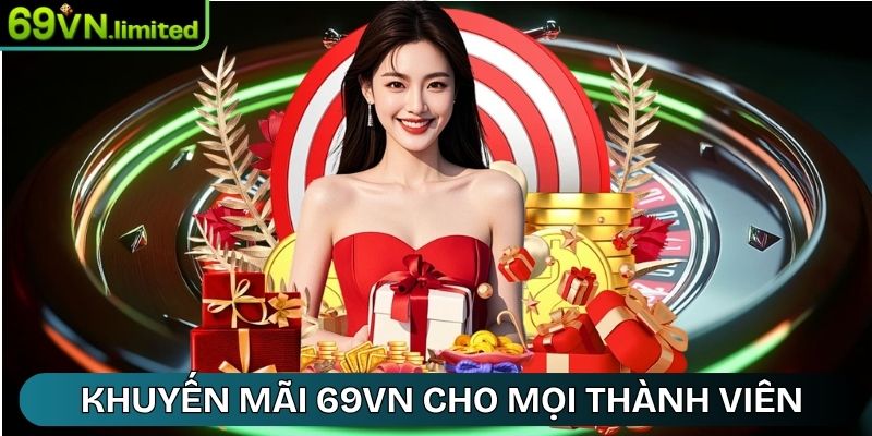 Khuyến mãi 69VN cập nhật cho mọi thành viên