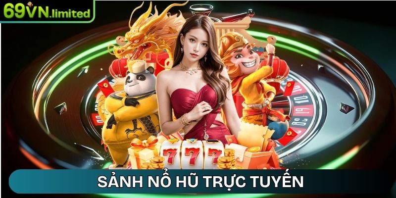 Sảnh Nổ Hũ trực tuyến