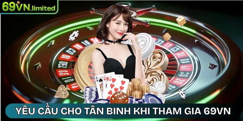 Yêu cầu chung cho tân binh khi tham gia 69VN